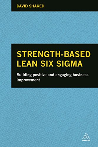 Strength-Based Lean Six Sigma : Building Positive and Engaging Business Improvement