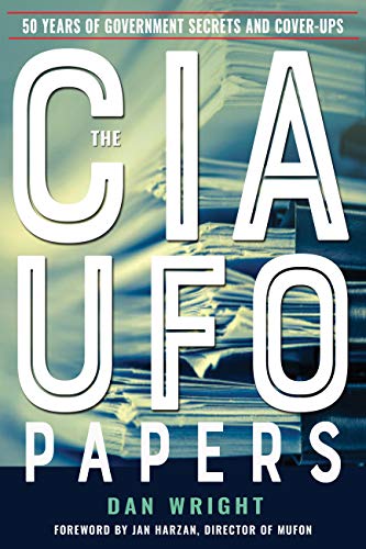 The CIA UFO Papers: 50 Years of Government Secrets and Cover-Ups (Mufon)