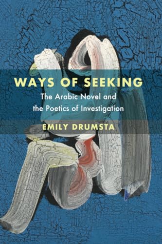 Ways of Seeking : The Arabic Novel and the Poetics of Investigation : 6