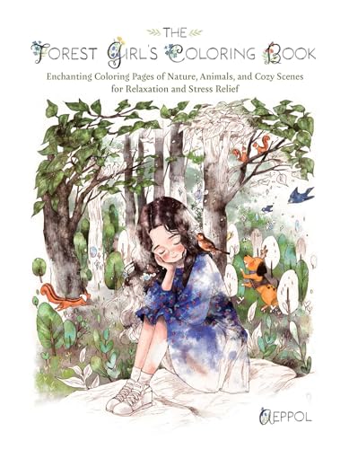 The Forest Girl's Coloring Book : Enchanting Coloring Pages of Nature, Animals, and Cozy Scenes for Relaxation and Stress Relief