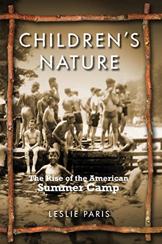 Childrens Nature: The Rise of the American Summer Camp