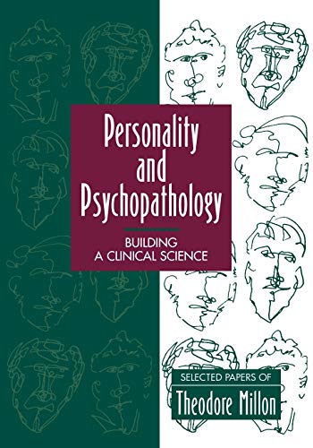 Personality and Psychopathology: Building a Science - Selected Papers of Theodore Millon