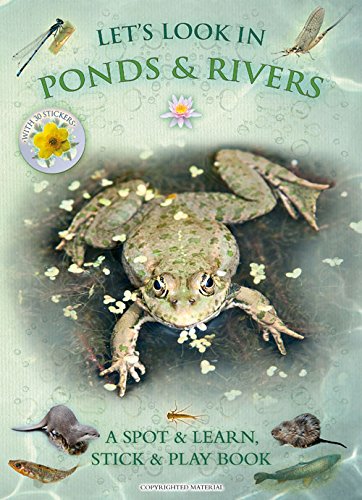 Let’s Look In Ponds and Rivers: A Spot & Learn, Stick & Play Book: Part of the Let’s Look Nature Series for Children Aged 4 to 8 Years: 7