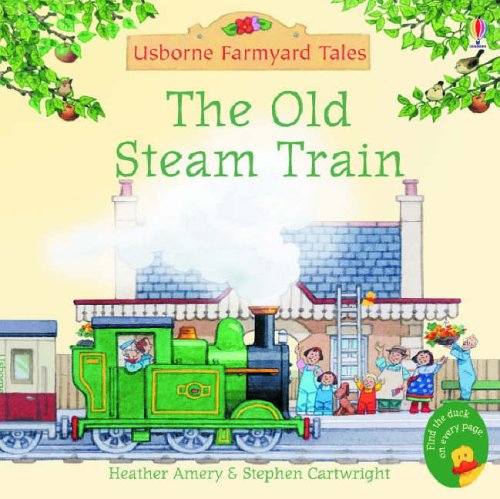 The Old Steam Train (Farmyard Tales)