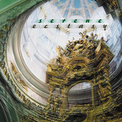 CD cover with distorted image of ornate architecture and text “serene ecstasy”.