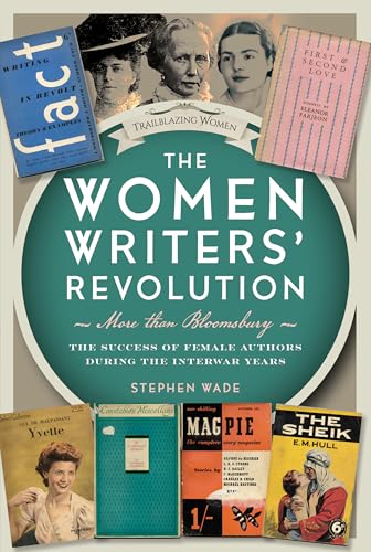 The Women Writers’ Revolution: More than Bloomsbury : The Success of Female Authors during the Interwar Years
