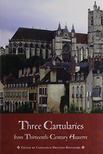 Three Cartularies from Thirteenth Century Auxerre