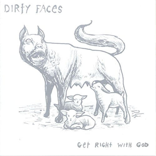 CD cover: wolf with lambs, text "Dirty Faces" and "Get Right With God".