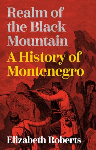 Realm of the Black Mountain : A History of Montenegro