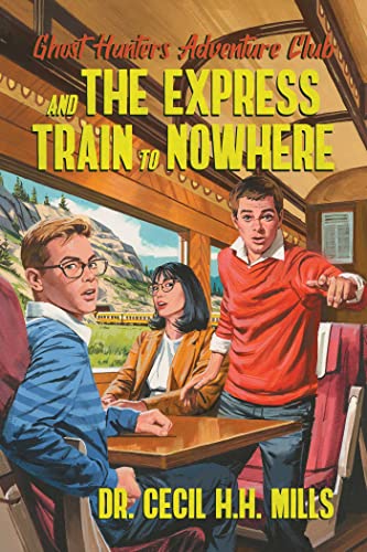 Ghost Hunters Adventure Club and the Express Train to Nowhere : Volume 2