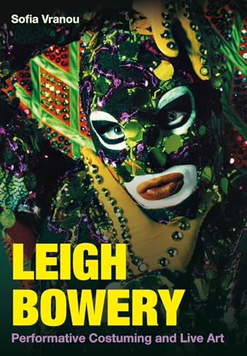 Leigh Bowery : Performative Costuming and Live Art