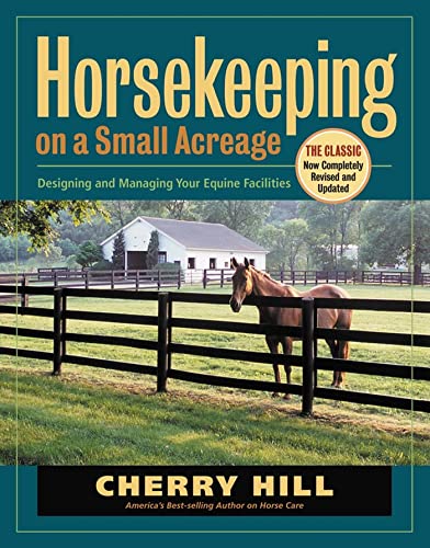 Horsekeeping on a Small Acreage : Designing and Managing Your Equine Facilities
