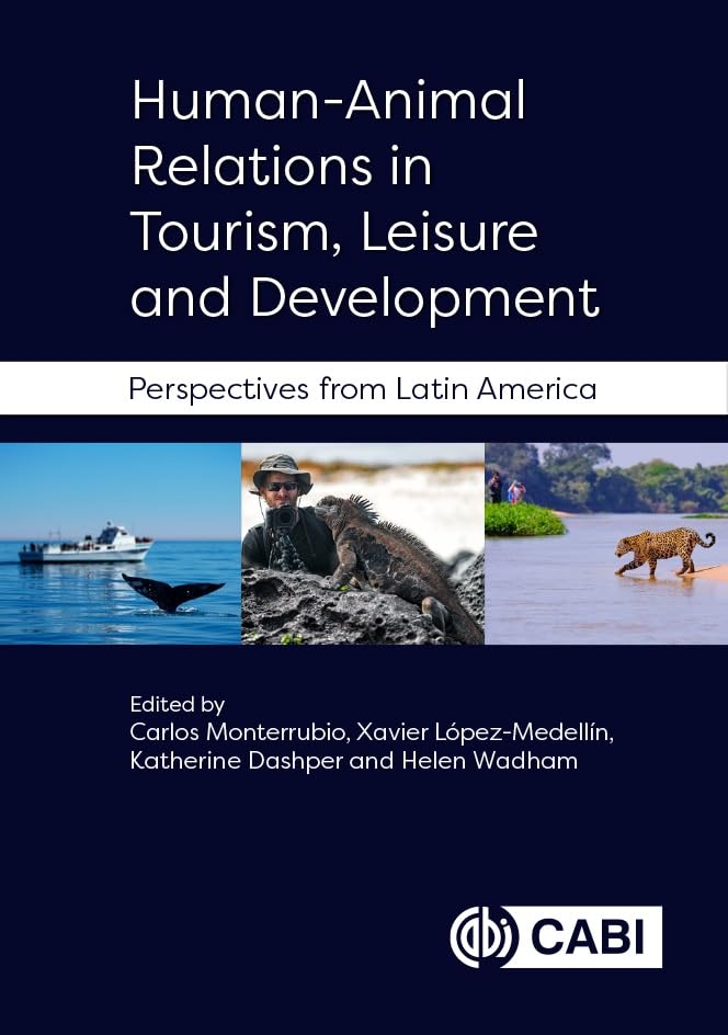 Human-Animal Relations in Tourism, Leisure and Development : Perspectives from Latin America