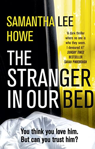 The Stranger in Our Bed: An absolutely gripping and addictive psychological thriller that will keep you hooked