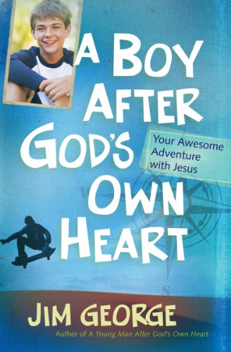 A Boy After God's Own Heart : Your Awesome Adventure with Jesus