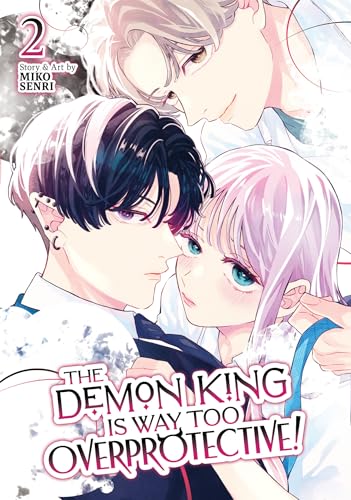 The Demon King is Way Too Overprotective! Vol. 2 : 2