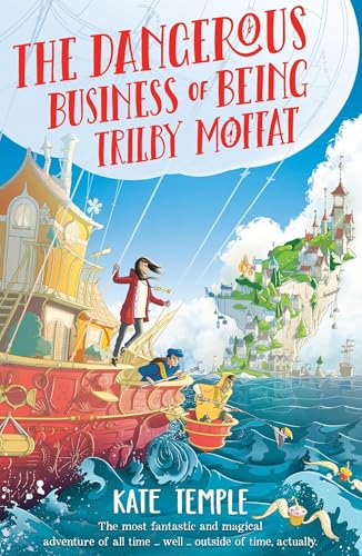 The Dangerous Business of Being Trilby Moffat : Trilby Moffat: Book 1