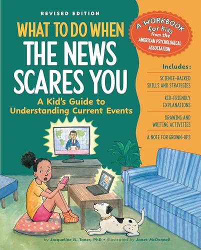 What to Do When the News Scares You, Revised Edition : A Kid's Guide to Understanding Current Events