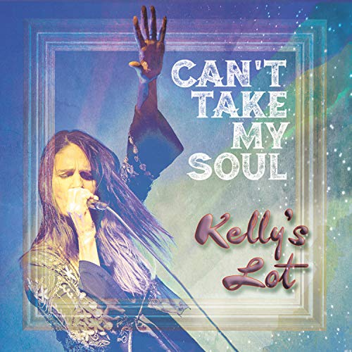 Album cover for Kelly's Lot's "Can't Take My Soul" featuring a singer.
