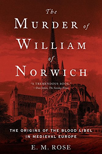 Murder of William of Norwich: The Origins of the Blood Libel in Medieval Europe