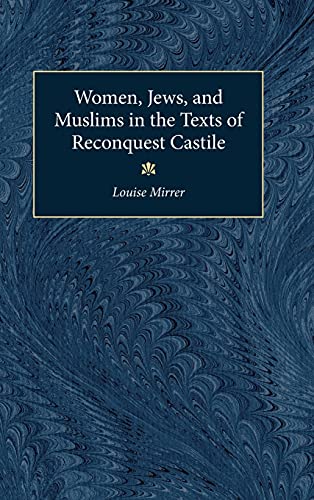 Women, Jews and Muslims in the Texts of Reconquest Castile