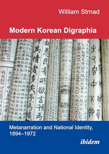 Modern Korean Digraphia : Metanarration and National Identity, 1894–1972