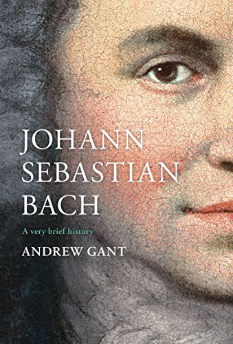 Johann Sebastian Bach: A Very Brief History (Very Brief Histories)