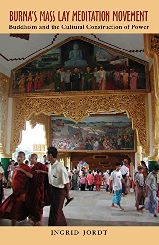 Burmas Mass Lay Meditation Movement: Buddhism and the Cultural Construction of Power