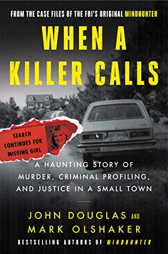 When a Killer Calls: A Haunting Story of Murder, Criminal Profiling, and Justice in a Small Town: 2 (Cases of the FBI's Original Mindhunter, 2)