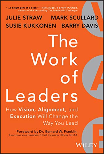 The Work of Leaders: How Vision, Alignment, and Execution Will Change the Way You Lead
