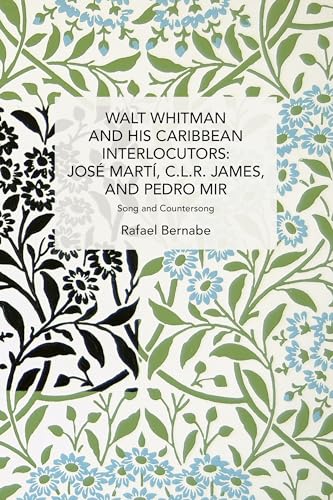 Walt Whitman and His Caribbean Interlocutors: Jose Marti