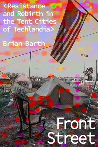 Front Street : Resistance and Rebirth in the Tent Cities of Techlandia