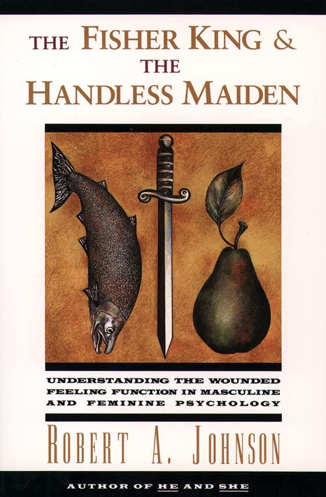 Fisher King and the Handless Maiden: Understanding the Wounded Feeling Functi