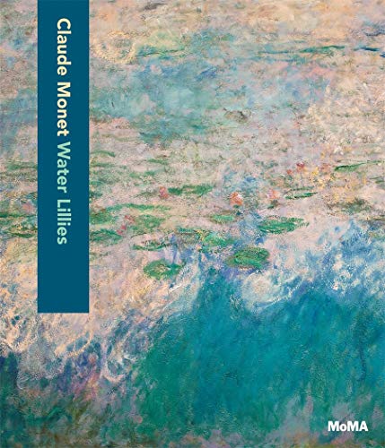 Claude Monet: Water Lilies (MoMA Artist Series)