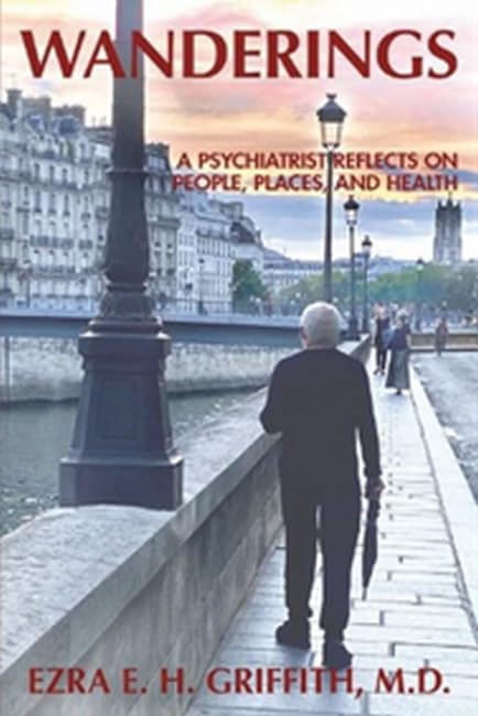 Wanderings : A Psychiatrist Reflects on People, Places, and Health