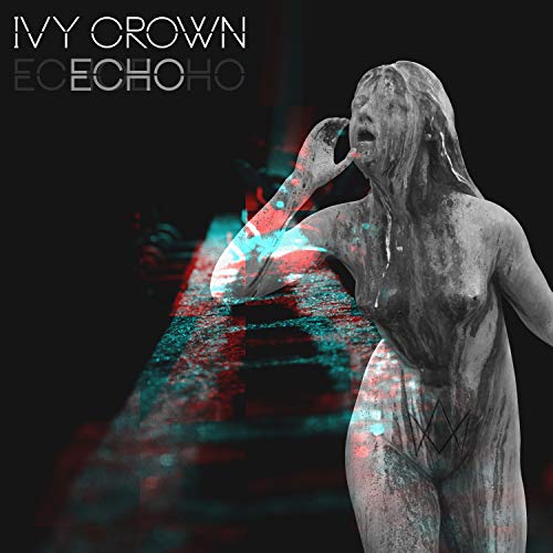 Album cover for Ivy Crown’s “Echo” featuring a distorted, grayscale figure.
