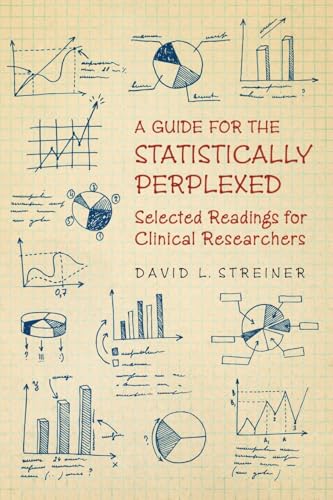 A Guide for the Statistically Perplexed : Selected Readings for Clinical Researchers