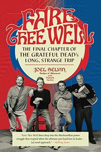 Fare Thee Well: The Final Chapter of the Grateful Dead's Long, Strange Trip