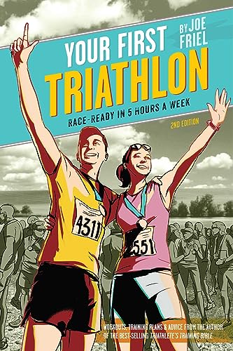 Your First Triathlon, 2nd Ed. : Race-Ready in 5 Hours a Week