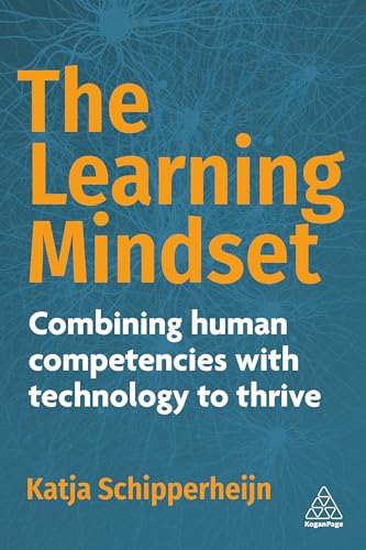 The Learning Mindset : Combining Human Competencies with Technology to Thrive