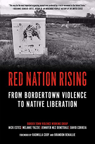 Red Nation Rising : From Border Town Violence to Native Liberation