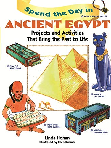 Spend the Day in Ancient Egypt: Projects and Activities That Bring the Past to Life