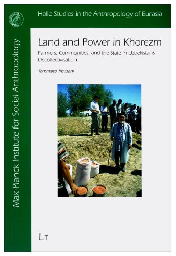 Land and Power in Khorezm : Farmers, Communities, and the State in Uzbekistan's Decollectivisation : 23