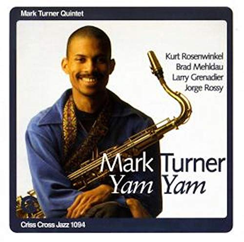 CD cover featuring Mark Turner with a saxophone, album title "Yam Yam".