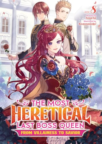 The Most Heretical Last Boss Queen: From Villainess to Savior (Light Novel) Vol. 8 : 8