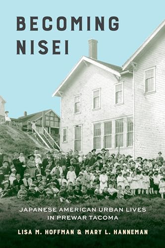 Becoming Nisei : Japanese American Urban Lives in Prewar Tacoma