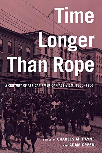 Time Longer than Rope: A Century of African American Activism