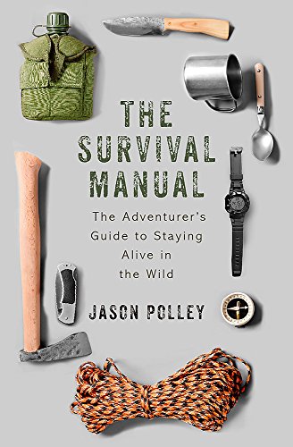 The Survival Manual: The adventurer’s guide to staying alive in the wild (TYG)