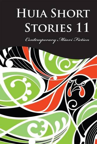 Huia Short Stories 11 : Contemporary Maori Fiction 11
