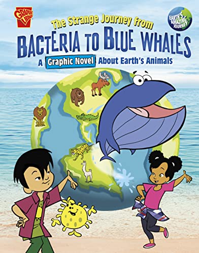 The Strange Journey from Bacteria to Blue Whales: A Graphic Novel about Earth's Animals (Earth's Amazing Journey)